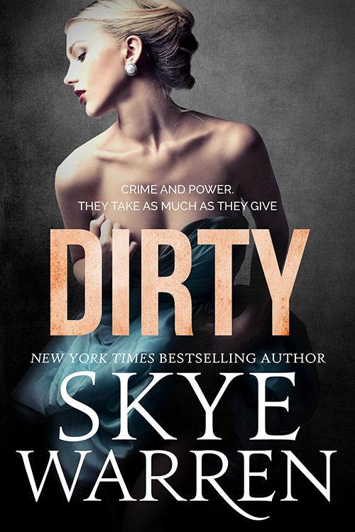 Dirty by Skye Warren